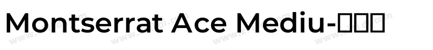 Montserrat Ace Mediu字体转换